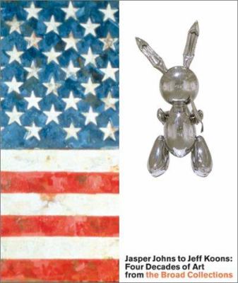 Jasper Johns to Jeff Koons : four decades of art from the Broad collections