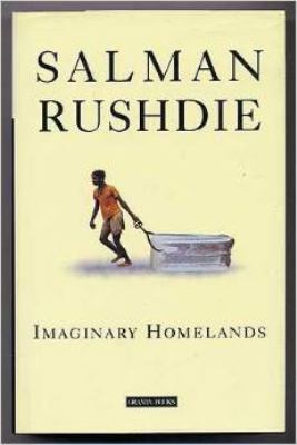 Imaginary homelands : essays and criticism, 1981-1991