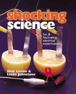 Shocking science : fun & fascinating electrical experiments