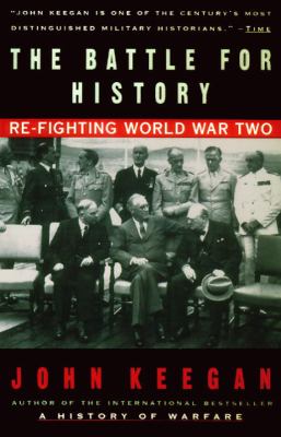 The battle for history : re-fighting World War Two