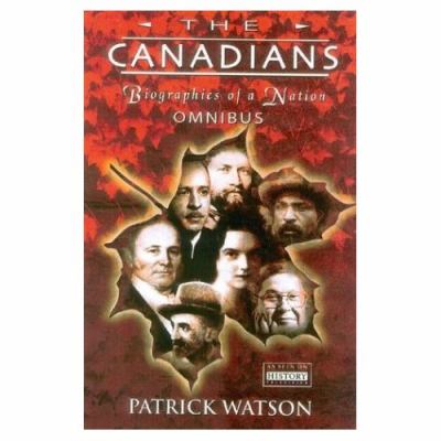 The Canadians : biographies of a nation