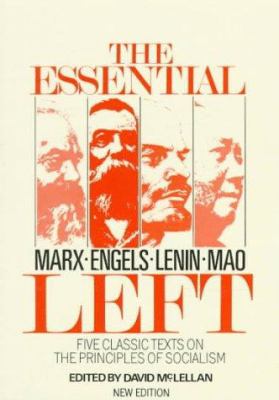 The Essential left, Marx, Engels, Lenin, Mao : five classic texts on the principles of socialism