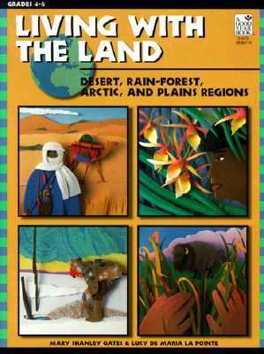 Living with the land : desert, rain-forest, arctic and plains regions