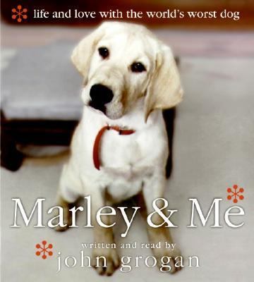 Marley & me : [life and love with the world's worst dog]