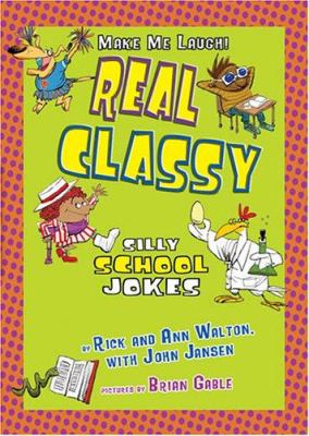 Real classy : silly school jokes