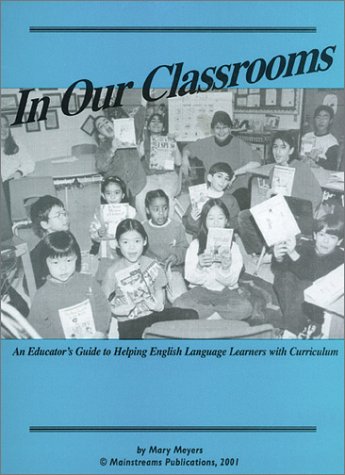 In our classrooms : an educator's guide to helping English language learners with curriculum