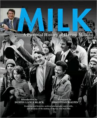 Milk : a pictorial history of Harvey Milk