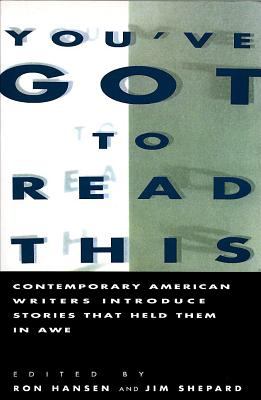 You've got to read this : contemporary American writers introduce stories that held them in awe