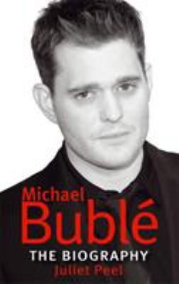 Michael Bublé : the biography