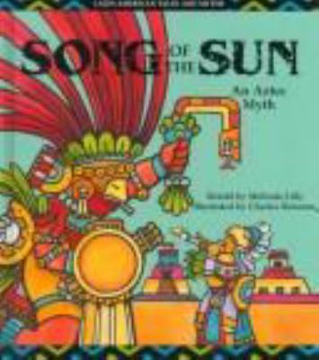 Song of the sun : an Aztec myth