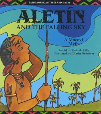 Aletín and the falling sky : a Mocoví myth