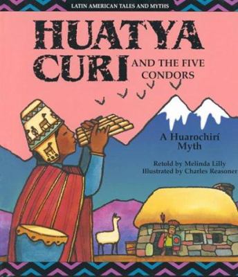 Huatya Curi and the five condors : a Huarochirí myth