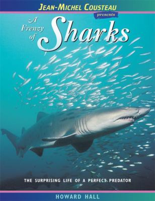 A frenzy of sharks : the surprising life of a perfect predator