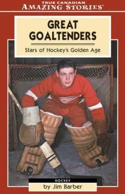 Great goaltenders : stars of hockey's golden age
