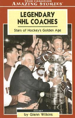 Legendary NHL coaches : stars of hockey's golden age