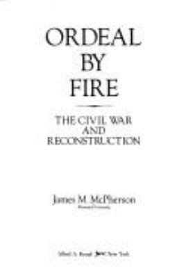 Ordeal by fire : the Civil War and Reconstruction