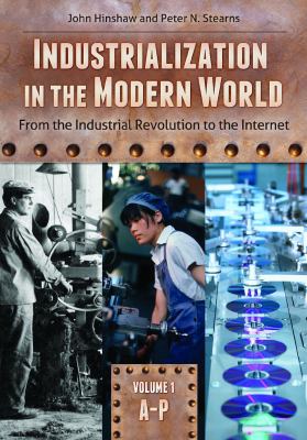 Industrialization in the modern world : from the Industrial Revolution to the Internet