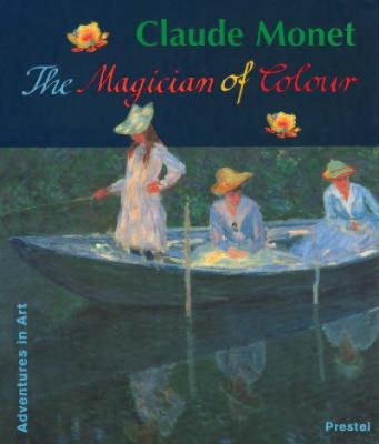Claude Monet : the magician of colour