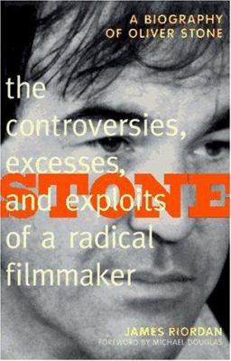 Stone : the controversies, excesses, and exploits of a radical filmmaker