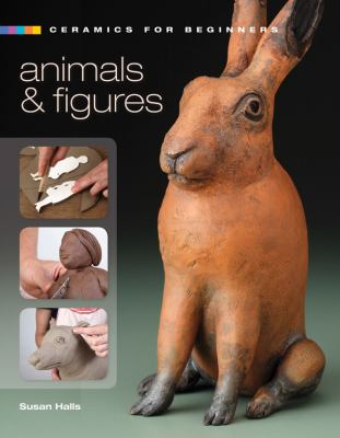 Ceramics for beginners : animals & figures