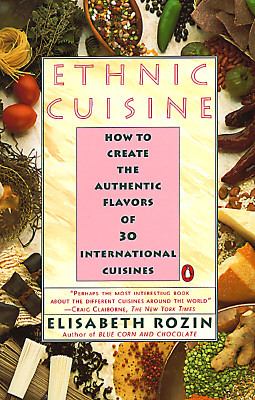 Ethnic cuisine : how to create the authentic flavors of 30 international cuisines