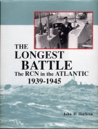 The longest battle : the Royal Canadian Navy in the Atlantic 1939-1945