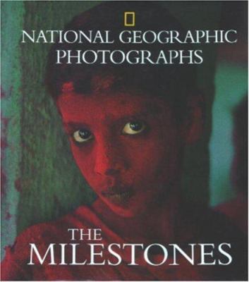 National Geographic photographs : the milestones : a visual legacy of the world.