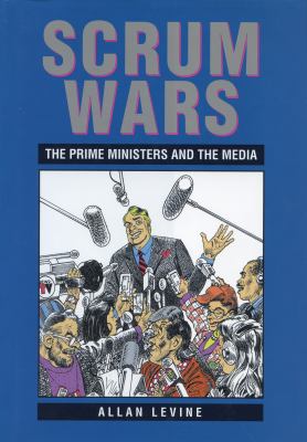 Scrum wars : the prime ministers and the media