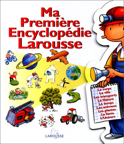 Ma première encyclopédie Larousse : l'encyclopédie des 4-7 ans