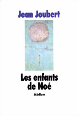 Les enfants de Noé : roman