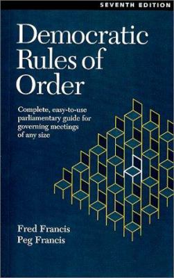Democratic rules of order : complete parliamentary guide for meetings of any size