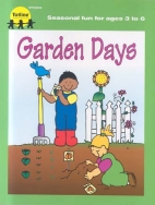 Garden days : celebrating gardens with rhymes, songs, projects, games, and snacks