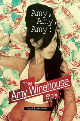 Amy, Amy, Amy : the Amy Winehouse story