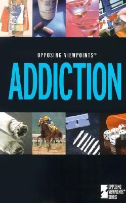 Addiction : opposing viewpoints