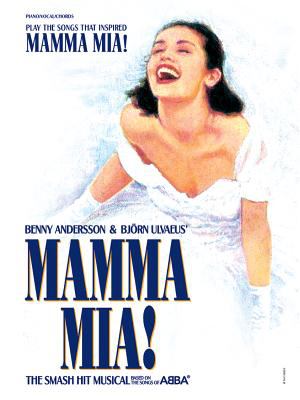 Benny Andersson & BjÖrn Ulvaeus' Mamma Mia! : the smah hit musical cbased on the songs of ABBA ; piano, vocal, chords