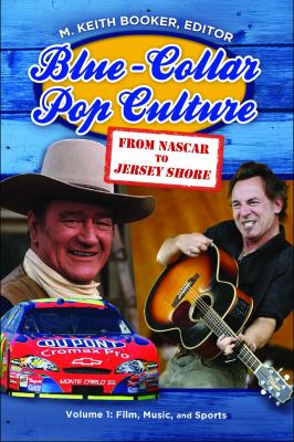 Blue-collar pop culture : from NASCAR to Jersey Shore