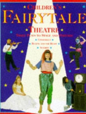 Children's fairytale theatre : three plays to stage and perform : Cinderella ; Beauty and the Beast ; Aladdin