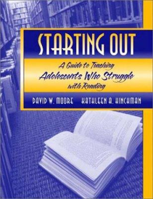 Starting out : a guide to teaching adolescents who struggle with reading