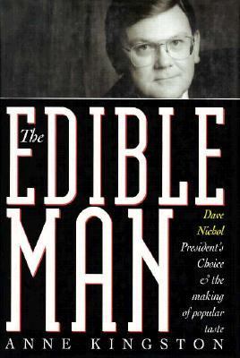 The edible man : Dave Nichol, President's Choice, & the making of popular taste