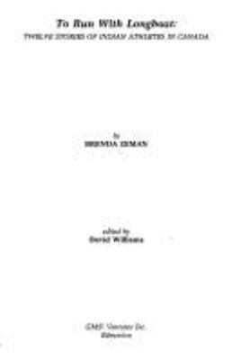 To run with Longboat : twelve stories of Indian athletes in Canada