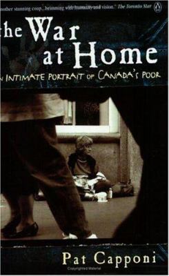 The war at home : an intimate portrait of Canada's poor