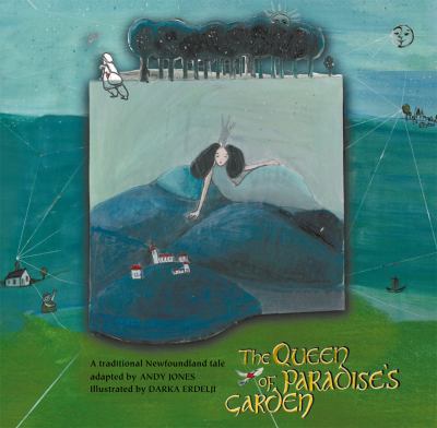 The queen of Paradise's Garden : a traditional Newfoundland tale