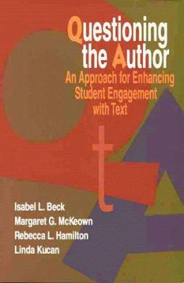 Questioning the author : an approach for enhancing student engagement with text