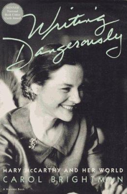 Writing dangerously : Mary McCarthy and her world