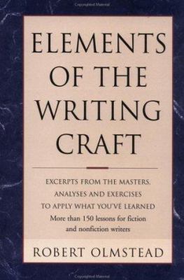 Elements of the writing craft : Robert Olmstead.