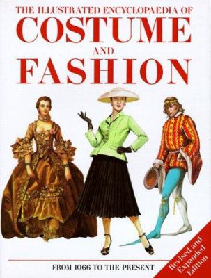 The illustrated encyclopaedia of costume and fashion from 1066 to the present