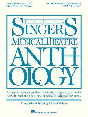 The singer's musical theatre anthology : teen's edition. Mezzo-soprano/Alto/Belter /
