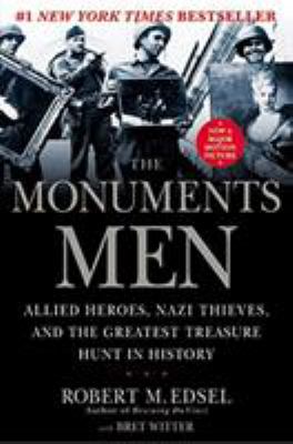 The monuments men : Allied heroes, Nazi thieves, and the greatest treasure hunt in history
