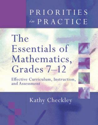 The essentials of mathematics, grades 7-12 : effective curriculum, instruction, and assessment