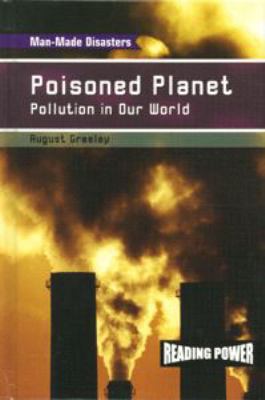 Poisoned planet : pollution in our world